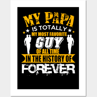 My papa is totally guy of all time in the history of forever Posters and Art